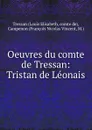 Oeuvres du comte de Tressan: Tristan de Leonais - Louis Elisabeth