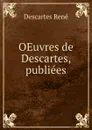 OEuvres de Descartes, publiees - René Descartes