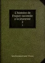 L.histoire de France racontee a la jeunesse. 2 - Jules Raymond Lamé FLeury