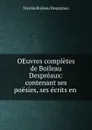 OEuvres completes de Boileau Despreaux: contenant ses poesies, ses ecrits en . - Nicolas Boileau Despréaux