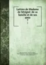 Lettres de Madame de Sevigne: de sa famille et de ses amis. 7 - Marie de Rabutin-Chantal Sévigné