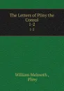 The Letters of Pliny the Consul. 1-2 - William Melmoth