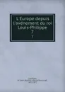 L.Europe depuis l.avenement du roi Louis-Philippe. 7 - Jean Baptiste Honoré Raymond Capefigue