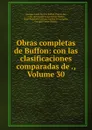 Obras completas de Buffon: con las clasificaciones comparadas de ., Volume 30 - Georges-Louis Leclerc Buffon