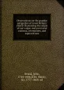 Observations on the popular antiquities of Great Britain: chiefly illustrating the origin of our vulgar and provincial customs, ceremonies, and superstitions - John Brand