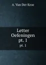 Letter Oefeningen. pt. 1 - A. van Der Kroe