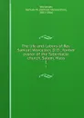 The life and Labors of Rev. Samuel Worcester, D. D.; former pastor of the Tabernacle church, Salem, Mass. 1 - Samuel Melancthon Worcester