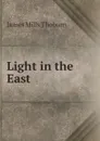 Light in the East - James Mills Thoburn