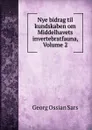 Nye bidrag til kundskaben om Middelhavets invertebratfauna, Volume 2 - Georg Ossian Sars