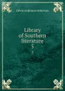 Library of Southern literature. 5 - Alderman Edwin Anderson