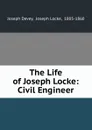 The Life of Joseph Locke: Civil Engineer - Joseph Devey