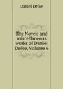 The Novels and miscellaneous works of Daniel Defoe, Volume 6 - Daniel Defoe
