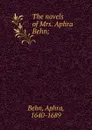 The novels of Mrs. Aphra Behn; - Aphra Behn