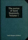 The novice of Saint Dominick, Volume 1 - Lady Morgan Sydney