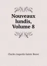 Nouveaux lundis, Volume 8 - Sainte-Beuve Charles Augustin