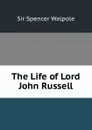 The Life of Lord John Russell - Walpole Spencer