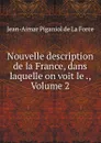 Nouvelle description de la France, dans laquelle on voit le ., Volume 2 - Jean-Aimar Piganiol de La Force