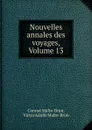 Nouvelles annales des voyages, Volume 13 - Conrad Malte-Brun