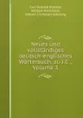 Neues und vollstandiges deutsch-englisches Worterbuch: zu J.C ., Volume 3 - Carl Gottlob Küttner