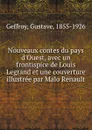Nouveaux contes du pays d.Ouest, avec un frontispice de Louis Legrand et une couverture illustree par Malo Renault - Gustave Geffroy