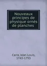 Nouveaux principes de physique ornes de planches - Jean Louis Carra