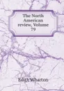The North American review, Volume 79 - Edith Wharton