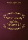 Niles. weekly register, Volume 11 - William Ogden Niles