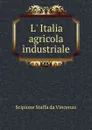 L. Italia agricola industriale - Scipione Staffa da Vincenzo