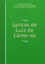 Lyricas de Luiz de Camoes - Luís de Camões