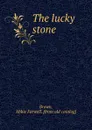 The lucky stone - Abbie Farwell Brown