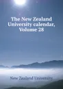 The New Zealand University calendar, Volume 28 - New Zealand University