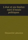 L.etat et ses limites: suivi d.essais politiques - Edouard Laboulaye