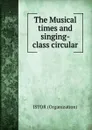 The Musical times and singing-class circular - Jstor Organization