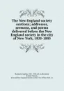 The New England society orations; addresses, sermons, and poems delivered before the New England society in the city of New York, 1820-1885 - Cephas Brainerd