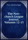 The New-church League journal, Volumes 12-13 - New-church League