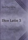 Dico Latin 3 - Jules Quicherat