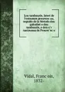 Lou tambourin. Istori de l.estrumen prouvencau, seguido de la Metodo dou galoubet e dou tambourin, e deis er naciounau de Prouvenco - François Vidal