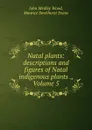 Natal plants: descriptions and figures of Natal indigenous plants ., Volume 5 - John Medley Wood