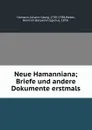 Neue Hamanniana; Briefe und andere Dokumente erstmals - Johann Georg Hamann