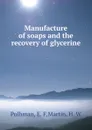 Manufacture of soaps and the recovery of glycerine - E.F. Polhman