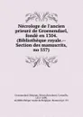 Necrologe de l.ancien prieure de Groenendael, fonde en 1304. (Bibliotheque royale.--Section des manuscrits, no 557) - Corneille Stroobant