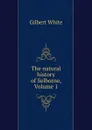 The natural history of Selborne, Volume 1 - Gilbert White