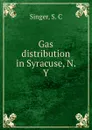 Gas distribution in Syracuse, N. Y. - S.C. Singer