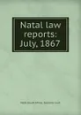 Natal law reports: July, 1867 - Natal South Africa Supreme court