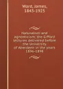 Naturalism and agnosticism; the Gifford lectures delivered before the University of Aberdeen in the years 1896-1898 - James Ward