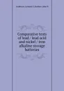 Comparative tests of lead / lead acid and nickel / iron alkaline storage batteries - Leonard C. Anderson