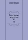 Longman.s magazine. 12 - Charles James Longman
