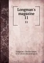 Longman.s magazine. 11 - Charles James Longman