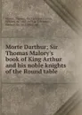 Morte Darthur; Sir Thomas Malory.s book of King Arthur and his noble knights of the Round table - Thomas Malory