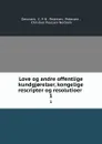 Love og andre offentlige kundgj.relser, kongelige rescripter og resolutioer . 1 - C.P. N. Petersen Denmark